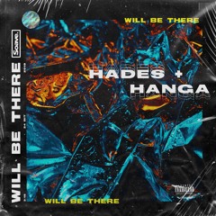 HADES & Hanga - Will Be There