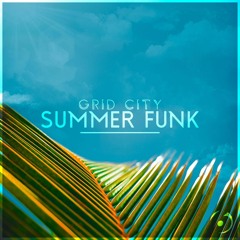 Premiere: Grid City 'Summer Funk' [Bay 6 Recordings]