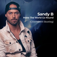 Sandy B - Make The World Go Round (Giovi MMXX Bootleg)
