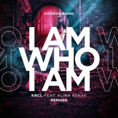 KRCL Ft. Alina Renae - I Am Who I Am (KRCL Extended Club Mix)