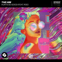 The Him - Hurts So Good (feat. ROE) [OUT NOW]