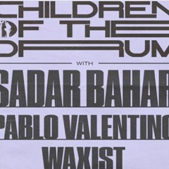 Waxist @ Children Of The Drum | Le Sucre w/ Sadar Bahar & Pablo Valentino