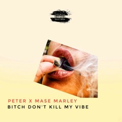 Bitch Don't Kill My Vibe (Feat. Mase Marley)