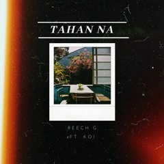 Tahan Na (feat. Koi)