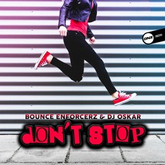 Bounce Enforcerz & Dj Oskar - Don't stop