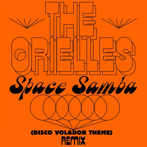 The Orielles - Space Samba (Disco Volador Theme) Remixes