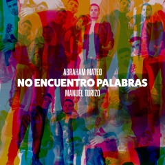 Abraham Mateo, Manuel Turizo - No Encuentro Palabras (Dj Juanfe 2020 Private Edit)