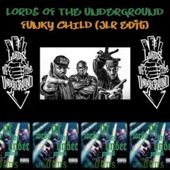 FREE DL: Lords Of The Underground - Funky Child (JLR Edit) *** #10 HYPEDDIT