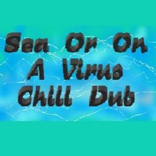 Sea Or On A Virus Chill Dub - By Ras Benji At Bless Fammo Family Productions