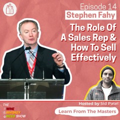 Episode 14 : The Role Of a Sales Rep And How To Sell Effectively - Stephen Fahy