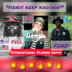 Big Fell - Fiends Keep Knockin (UK Remix) ft. FONZi & MC Hatcha