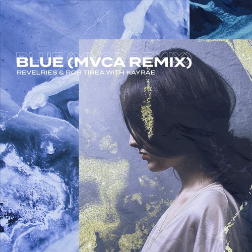 Revelries & Rob Tirea Ft. Kayrae - Blue (MVCA Remix)