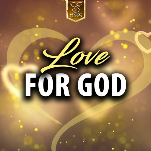 Stream Love for God by Kharis Church | Listen online for free on SoundCloud