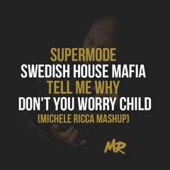 Supermode VS Swedish House Mafia - Tell Me Why - Don't You Worry Child (Michele Ricca Mashup)
