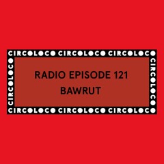 Circoloco Radio 121 - Bawrut