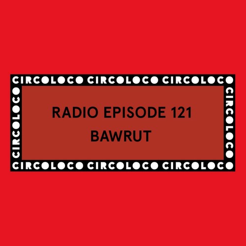 Circoloco Radio 121 - Bawrut