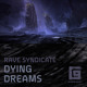on Rave Syndicate - Dying Dreams - [K9F010] - Free Download