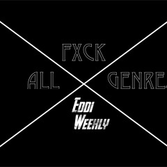 FXCK ALL GENRES