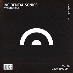 Incidental Sonics Label Launch Show w/ Constrict - Noods Radio 30/01/2020
