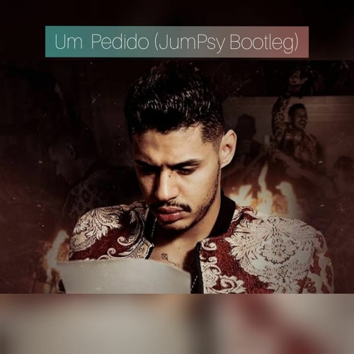 Um Pedido (JumPsy Bootleg Preview)