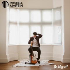Mitchell Martin - Be Myself