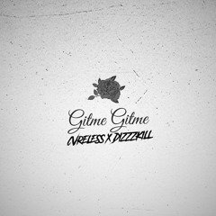 CVRELESS X DIZZZKILL - Gitme Gitme