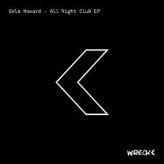 All Night Club EP [Wreck<] Out Now