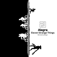 Alegra - Eleven Strange Things EP FLE056 incl Dangur Remix