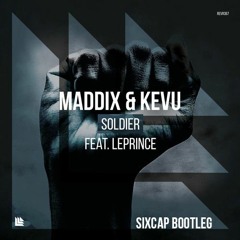 Maddix & KEVU Ft. LePrince - Soldier (SIXCAP Bootleg)