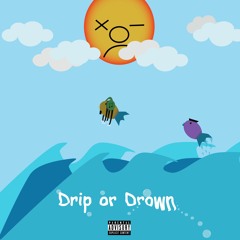 Drip or Drown feat. Kash Kortess