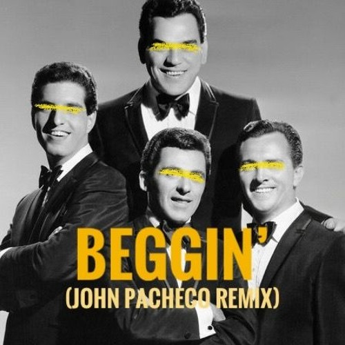 Stream Frankie Valli & The 4 Seasons - Beggin' (John Pacheco Remix) by John  Pacheco | Listen online for free on SoundCloud