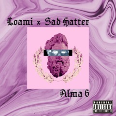 LOAMI - ALMA 6 feat. SAD HATTER