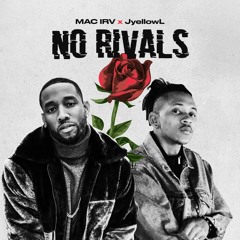 Mac Irv x Jyellowl - No Rivals