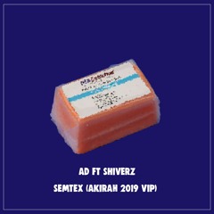 AD FT SHIVERZ - SEMTEX (AKIRAH 2019 SCOTTISH VIP)FREE