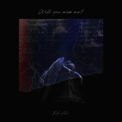 Will You Miss Me ? (Prod. Dc Dice)