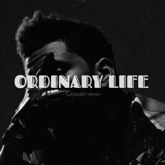 The Weeknd - Ordinary Life (Sublaster Remix)