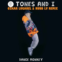 Tones & I - Dance Monkey (Ozkar Lugarel & Rubb LV Remix) ¡¡¡ FREE DOWNLOAD !!!