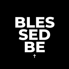 Blessed Be (Prod. By Zeph Ellis)