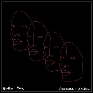 dumama + kechou | mother time
