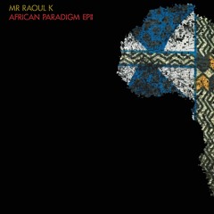 CPT557-1/-3 | MR RAOUL K & MANOO | African Paradigm EP II
