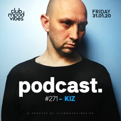 Club Mood Vibes Podcast #271: KIZ