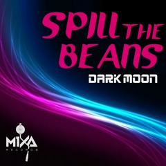 MIXA #45 - Spill The Beans - Dark Moon