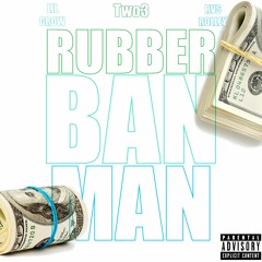 RUBBERBANMAN ft. lilcrowxxx, RiversideRolley