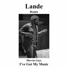 I've Got My Music - Marvin Gaye (Lande Remix)
