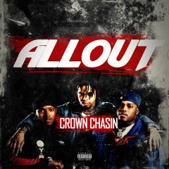 Crown Chasin'- All Out