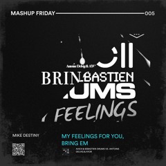 005 - My Feelings For You Vs. Bring Em (Mike Destiny Mashup)