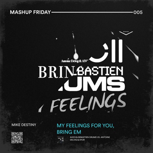 005 - My Feelings For You Vs. Bring Em (Mike Destiny Mashup)