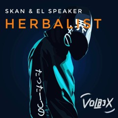 Skan & El Speaker - Herbalist (VOLB3X Remix)