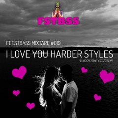FeestBass Mixtape #019: I Love Harder Styles (Valentine edition)