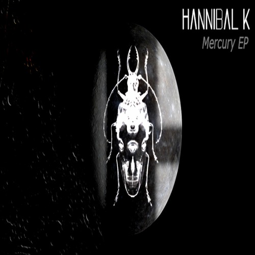 HANNIBAL K - Mercury | Mercury EP [SOTD002]